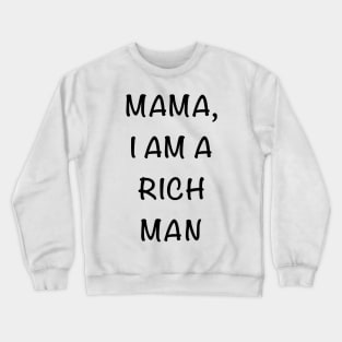 Cher Mama I am a Rich Man Quote Crewneck Sweatshirt